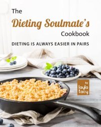 cover of the book The Dieting Soulmate's Cookbook: Dieting is Always Easier in Pairs