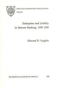 cover of the book Enterprise and liability in Sienese banking, 1230-1350 (Speculum anniversary monographs)