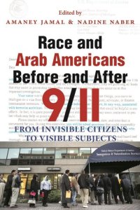 cover of the book Race and Arab Americans Before and After 9/11: From Invisible Citizens to Visible Subjects