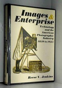 cover of the book Images and Enterprise: Technology and the American Photographic Industry, 1839-1925 (Johns Hopkins Studies in the History of Technology)