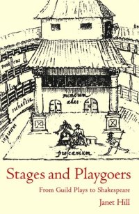 cover of the book Stages and Playgoers: From Guild Plays to Shakespeare