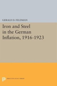 cover of the book Iron and Steel in the German Inflation, 1916-1923