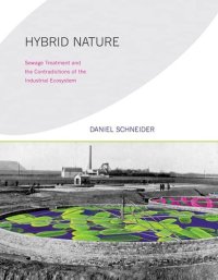 cover of the book Hybrid nature: sewage treatment and the contradictions of the industrial ecosystem