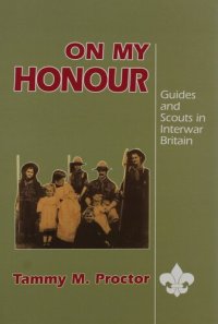 cover of the book On My Honour: Guides and Scouts in Interwar Britain (Transactions of the American Philosophical Society)