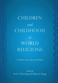 cover of the book Children and childhood in world religions: primary sources and texts