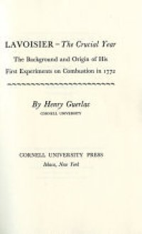 cover of the book Lavoisier—the Crucial Year: The Background and Origin of His First Experiments on Combustion in 1772