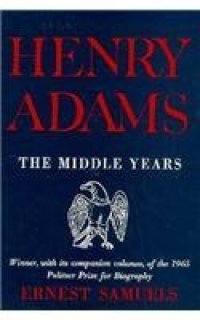 cover of the book Henry Adams: The Middle Years (Belknap Press)