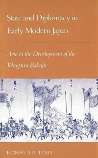 cover of the book State and Diplomacy in Early Modern Japan: Asia in the Development of the Tokugawa Bakufu (Key Contemporary Thinkers)