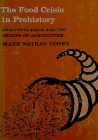 cover of the book The food crisis in prehistory: Overpopulation and the origins of agriculture