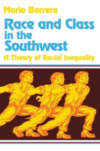 cover of the book Race and Class in the Southwest: A Theory of Racial Inequality