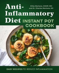 cover of the book Anti-Inflammatory Diet Instant Pot Cookbook: Easy Recipes to Reduce Inflammation