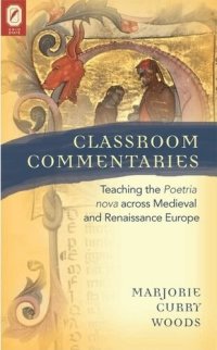 cover of the book Classroom commentaries: teaching the Poetria nova across medieval and Renaissance Europe