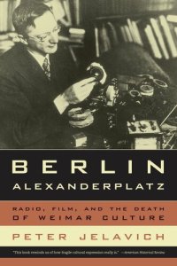 cover of the book Berlin Alexanderplatz: radio, film, and the death of Weimar culture