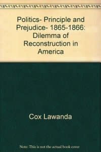 cover of the book Politics, Principle and Prejudice, 1865-1866: Dilemma of Reconstruction in America