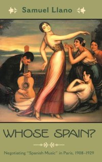 cover of the book Whose Spain?: negotiating "Spanish music" in Paris, 1908-1929