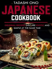 cover of the book Japanese Cookbook: Original recipes that are exotic and simple at the same time