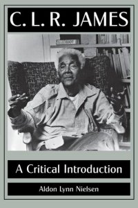 cover of the book C.L.R. James: Critical Introduction