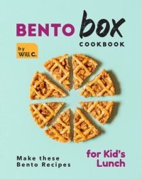 cover of the book Bento Box Cookbook: Make these Bento Recipes for Kid's Lunch