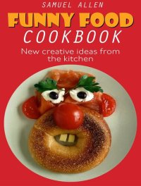 cover of the book Funny Food Cookbook: New creative ideas from the kitchen