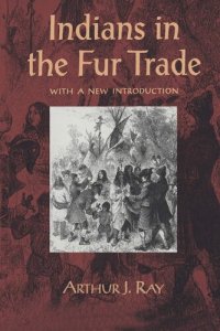 cover of the book Indians in the Fur Trade: Their Roles as Trappers, Hunters, and Middlemen in the Lands Southwest of Hudson Bay, 1660-1870 (Heritage)