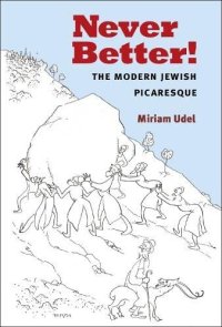 cover of the book Never better!: the modern Jewish picaresque