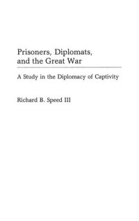 cover of the book Prisoners, Diplomats, and the Great War: A Study in the Diplomacy of Captivity (Contributions in Military Studies)