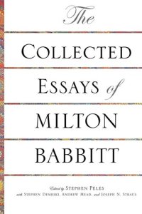 cover of the book The collected essays of Milton Babbitt