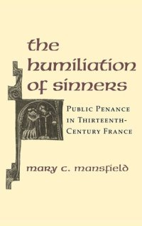 cover of the book The Humiliation of Sinners: Public Penance in Thirteenth-Century France