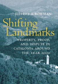 cover of the book Shifting Landmarks: Property, Proof, and Dispute in Catalonia around the Year 1000 (Conjunctions of Religion and Power in the Medieval Past)