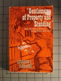 cover of the book "Gentlemen of Property and Standing": Anti-Abolition Mobs in Jacksonian America