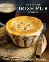 cover of the book The Complete Irish Pub Cookbook: The Best of Traditional and Contemporary Irish Cooking