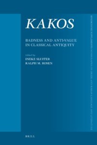 cover of the book KAKOS, Badness and Anti-Value in Classical Antiquity