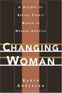 cover of the book Changing Woman: A History of Racial Ethnic Women in Modern America