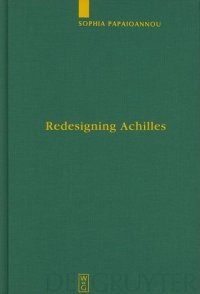 cover of the book Redesigning Achilles: ’Recycling’ the Epic Cycle in the ’Little Iliad’ (Ovid, Metamorphoses 12.1-13.622)