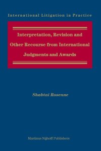 cover of the book Interpretation, Revision and Other Recourse from International Judgments and Awards (International Litigation in Practice)