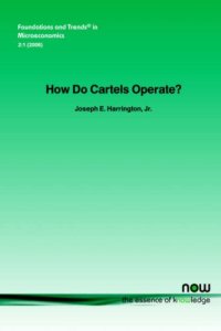 cover of the book How Do Cartels Operate? (2006) (Foundations and Trends In Microeconomics)