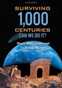 cover of the book Surviving 1000 Centuries: Can We Do It? (Springer Praxis Books   Popular Science)