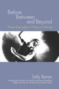 cover of the book Before, Between, and Beyond: Three Decades of Dance Writing