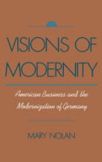 cover of the book Visions of Modernity: American Business and the Modernization of Germany