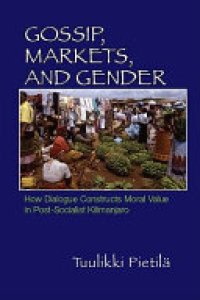 cover of the book Gossip, Markets, and Gender: How Dialogue Constructs Moral Value in Post-Socialist Kilimanjaro