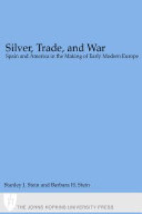 cover of the book Silver, Trade, and War: Spain and America in the Making of Early Modern Europe