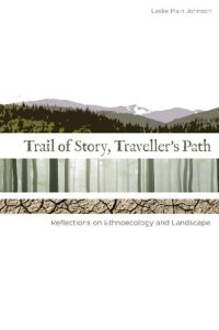 cover of the book Trail of Story, Traveller's Path: Reflections on Ethnoecology and Landscape