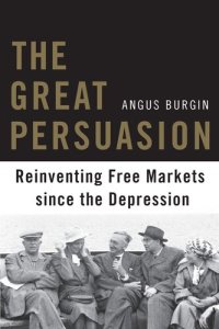 cover of the book The great persuasion: reinventing free markets since the Depression