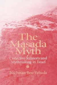 cover of the book Masada Myth: Collective Memory and Mythmaking in Israel