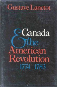 cover of the book Canada & the American Revolution, 1774-1783