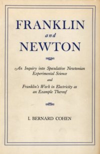 cover of the book Franklin and Newton: an inquiry into speculative Newtonian experimental science and Franklin's work in electricity as an example thereof