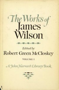 cover of the book The works of James Wilson, Vol. 1