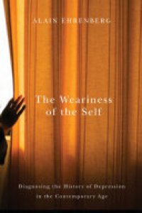 cover of the book The weariness of the self: diagnosing the history of depression in the contemporary age