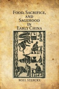 cover of the book Food, sacrifice, and sagehood in early China