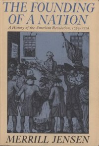 cover of the book The founding of a nation: a history of the American Revolution, 1763-1776